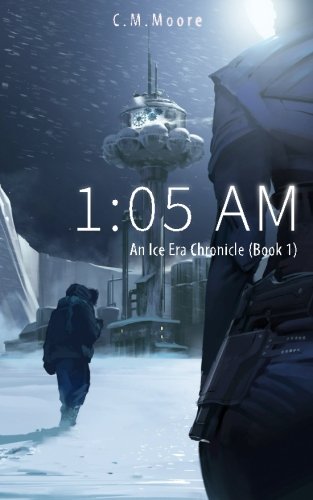 Download 1:05 a.m. (An Ice Era Chronicle) (Volume 1) Download 1:05 a.m. (An Ice Era Chronicle) (Volume 1)
