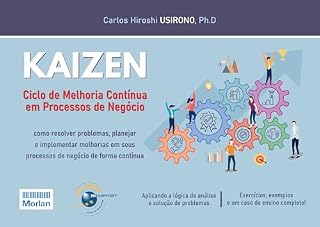 Livro KAIZEN: Ciclo de Melhoria Contínua em Processos de Negócios: como resolver problemas, planejar e implementar melhorias em seus processos de negócio de forma contínua