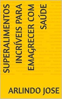 Livro Superalimentos Incríveis para Emagrecer com Saúde
