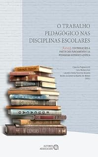 O Trabalho pedagógico nas disciplinas escolares: novas contribuições a partir dos fundamentos da pedagogia histórico-crítica (Educação contemporânea)