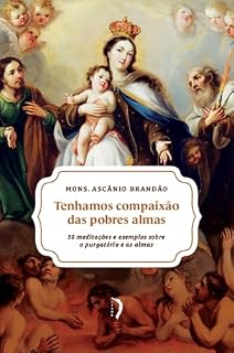 Livro Tenhamos compaixão das pobres almas