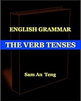 English Grammar: The Verb Tenses (English Edition)