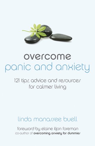 Overcome Panic and Anxiety: 121 tips, advice and resources for calmer living