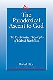 The Paradoxical Ascent to God: The Kabbalistic Theosophy of Habad Hasidism (SUNY Series in Judaica)