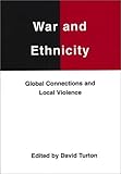 War and Ethnicity : Global Connections and Local Violence, , 0851158692