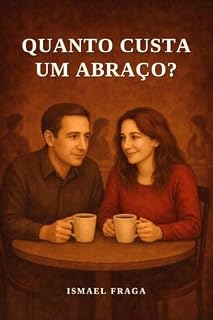 Livro Quanto Custa um Abraço: Uma História de Amor, Dor e Superação