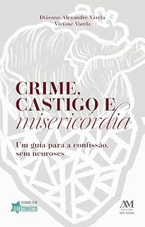 Livro Crime, castigo e misericórdia: Um guia para a confissão, sem neuroses