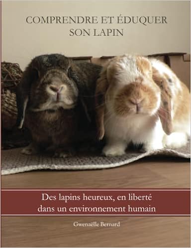 Amazon Fr Comprendre Et Eduquer Son Lapin Bernard Gwenaelle Livres