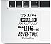 Peter Pan Adventure Motivational Quote to Live Would be an Adventure Clear Vinyl Printed Decal Sticker for Laptop trackpad Compatible with All MacBook Retina, Pro and Air Models