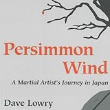 Persimmon Wind: A Martial Artist's Journey in Japan by 