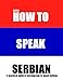 How to Speak Serbian Language: A Practical Guide for Travelers