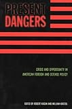 Front cover for the book Present Dangers: Crisis and Opportunity in American Foreign and Defense Policy by Robert Kagan