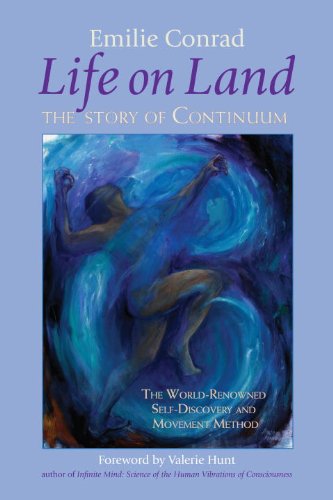 Life on Land: The Story of Continuum, the World-Renowned Self-Discovery and Movement Method (English Edition)