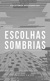 Livro Escolhas Sombrias (Coletânea #ficaemcasa Livro 5)