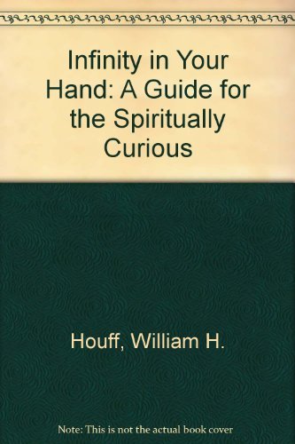 Infinity in Your Hand: A Guide for the Spiritually Curious Infinity in Your Hand: A Guide for the Spiritually Curious