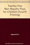 Twenty-five non-royalty plays for children