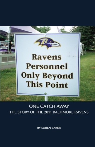 One Catch Away : The Story of the 2011 Baltimore Ravens
