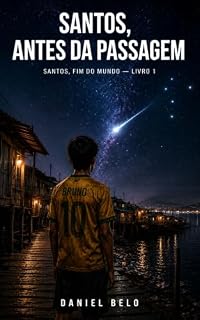 Livro Santos, Antes da Passagem (Santos, Fim do Mundo Livro 1)