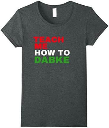 Womens Teach Me How To Dabke T-Shirt Large Dark Heather