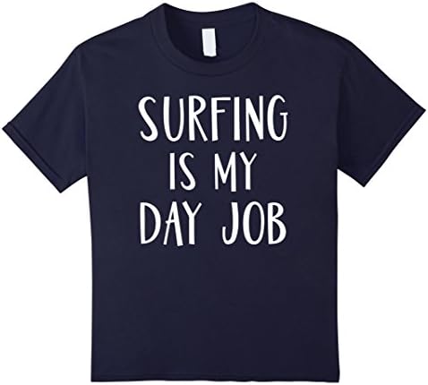 Kids Funny Surfing is My Day Job T Shirt Surfer Tee 8 Navy