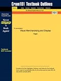 Outlines & Highlights for Visual Merchandising and Display by Pegler, ISBN: 1563671735 (Cram 101 Textbook Outlines)