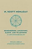 N. Scott Momaday: Remembering Ancestors, Earth, and Traditions An Annotated Bio-Bibliography (Volume by 