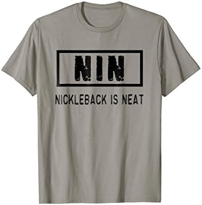 Nin - Nickleback is neat T-shirt