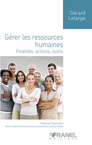 Gérer les ressources humaines: Finalités, actions, outils (MANAGEMENT ENTR) (French Edition) by Gérard Lelarge