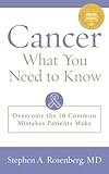 Cancer What You Need to Know: Overcome the 10 Common Mistakes Patients Make