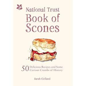 The National Trust Book of Scones: 50 Delicious Recipes and Some Curious Crumbs of History