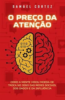 Livro O Preço da Atenção: Como Recuperar o Bem Mais Valioso da Era Digital