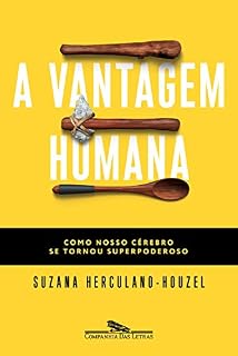 Livro A vantagem humana: Como nosso cérebro se tornou superpoderoso