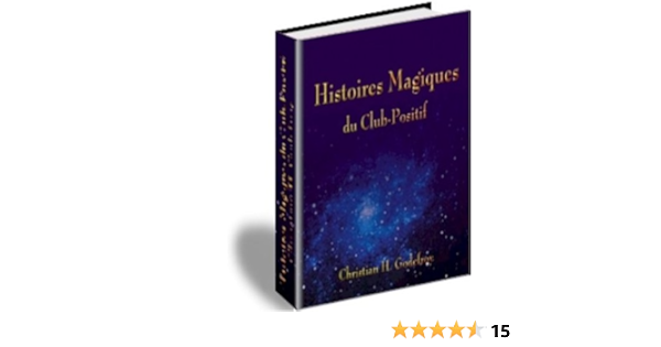 Amazon Com Les Histoires Magiques Du Club Positif French Edition Ebook Godefroy Christian Kindle Store