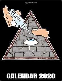 Calendar 2020 All Seeing Eye Funny Illuminati Pyramid Calendar Appointment Planner And Organizer Journal Notebook Weekly Monthly Yearly Truther Calendar 2020 Alexandra S 9781706112501 Amazon Com Books calendario illuminati