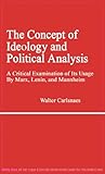 The Concept of Ideology and Political Analysis : A Critical Examination of Its Usage by Marx, Lenin, and Mannheim, Carlsnaes, Walter, 0313222673