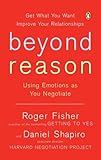 Beyond Reason: Using Emotions as You Negotiate, Roger Fisher, Daniel Shapiro, 0143037781