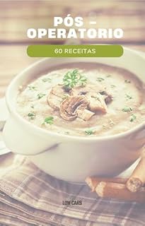 Livro 60 RECEITAS PÓS - OPERATORIO: Alimentação Saudável para uma Recuperação Rápida"