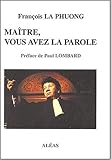 maître, vous avez la parole... by