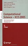 Computational Science -- ICCS 2005 : 5th International Conference, Atlanta, GA, USA, May 22-25, 2005, Proceedings, Part I, , 3540260323
