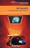 M-Health: Emerging Mobile Health Systems (Topics in Biomedical Engineering. International Book Serie by Robert Istepanian, Swamy Laxminarayan