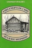 A Dreamer's Log Cabin (A Woman's Walden) by