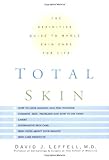 Total Skin: The Definitive Guide to Whole Skin Care for Life