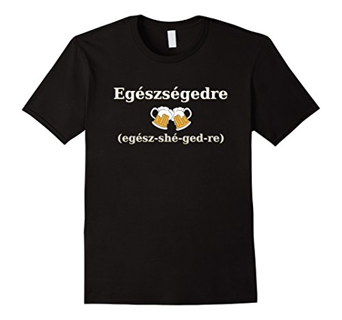 Cheers in Hungarian Tshirt T-ShirtOEKO-TEX STANDARD 100