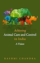Achieving Animal Care and Control in India: A Vision Achieving Animal Care and Control in India: A Vision
