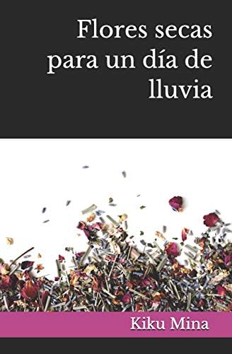 Flores secas para un día de lluvia (Spanish) Paperback – 31 Aug 2018