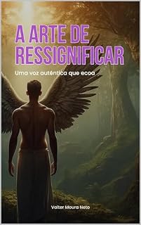 Livro A Arte de Ressignificar: uma voz autêntica que ecoa (Cadernos Confessos Livro 2)