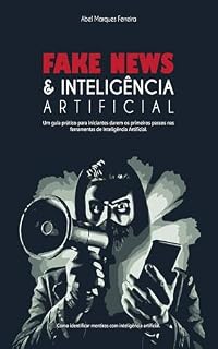Livro Fake News & Inteligência Artificial: Como identificar mentiras com o uso de ferramentas de Inteligência Artificial
