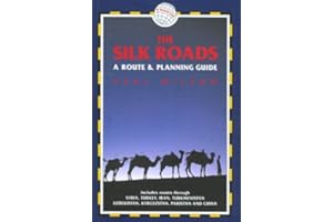 The Silk Roads: A Route and Planning Guide