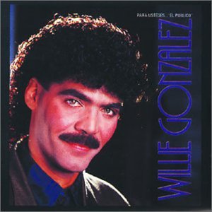 Willie Gonzalez - Para ustedes... El público - Zortam Music