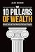 The 10 Pillars of Wealth: Mind-Sets of the World's Richest People